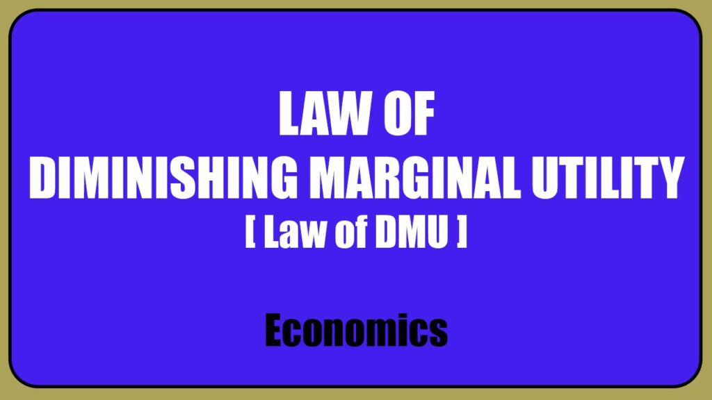 Law of Diminishing Marginal Utility (DMU) Concept, Assumptions