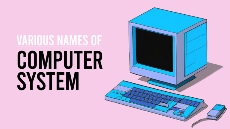 Various Names of Computer System With Example